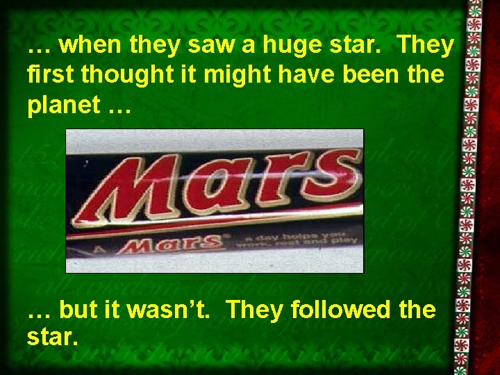 … when they saw a huge star. They first thought it might have been