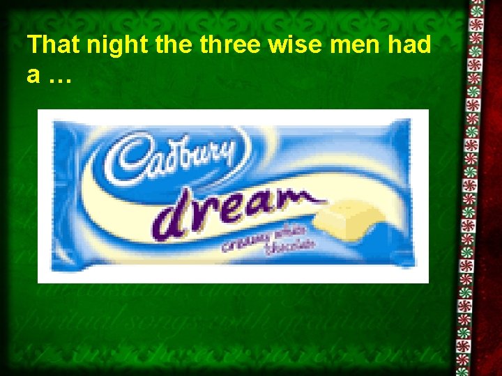 That night the three wise men had a… 