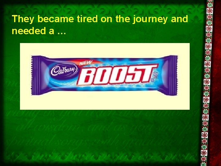 They became tired on the journey and needed a … 