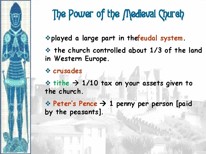 The Power of the Medieval Church vplayed a large part in thefeudal system. v