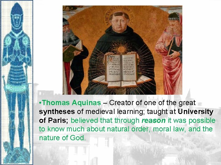  • Thomas Aquinas – Creator of one of the great syntheses of medieval