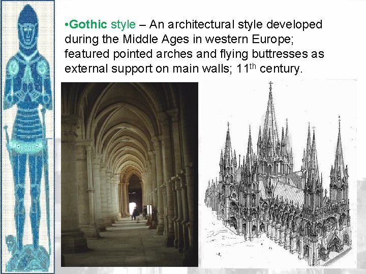  • Gothic style – An architectural style developed during the Middle Ages in