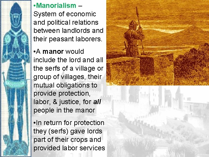  • Manorialism – System of economic and political relations between landlords and their