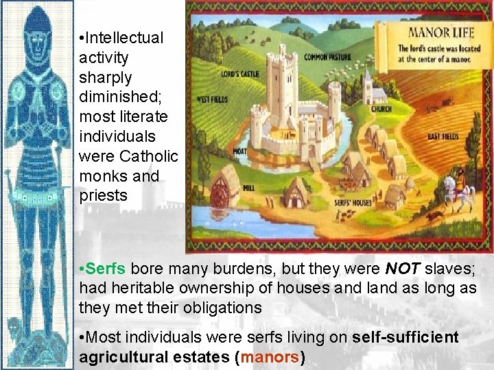  • Intellectual activity sharply diminished; most literate individuals were Catholic monks and priests
