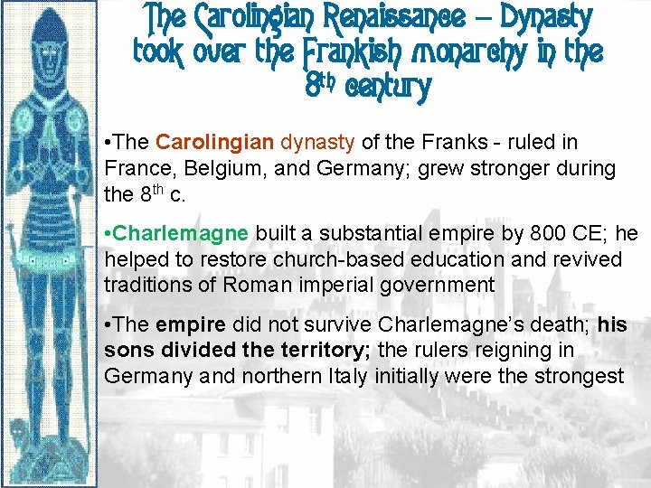 The Carolingian Renaissance – Dynasty took over the Frankish monarchy in the 8 th