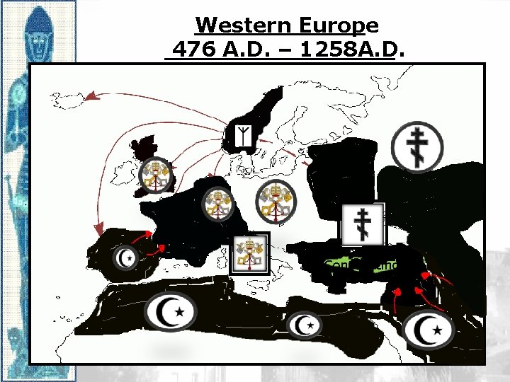 Western Europe 476 A. D. – 1258 A. D. Kiev Constantinople 