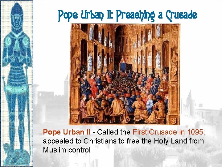 Pope Urban II: Preaching a Crusade Pope Urban II - Called the First Crusade