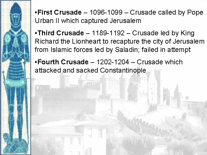  • First Crusade – 1096 -1099 – Crusade called by Pope Urban II