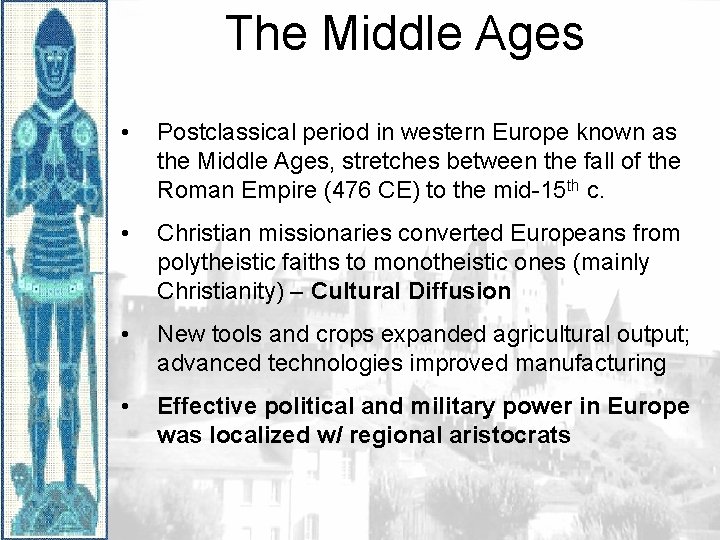The Middle Ages • Postclassical period in western Europe known as the Middle Ages,
