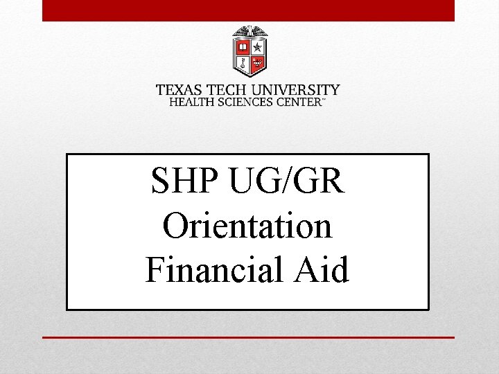SHP UG/GR Orientation Financial Aid 