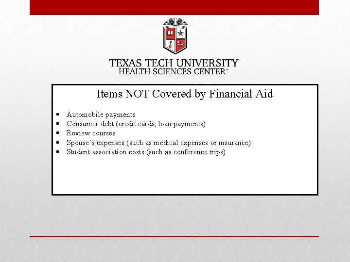 Items NOT Covered by Financial Aid § § § Automobile payments Consumer debt (credit