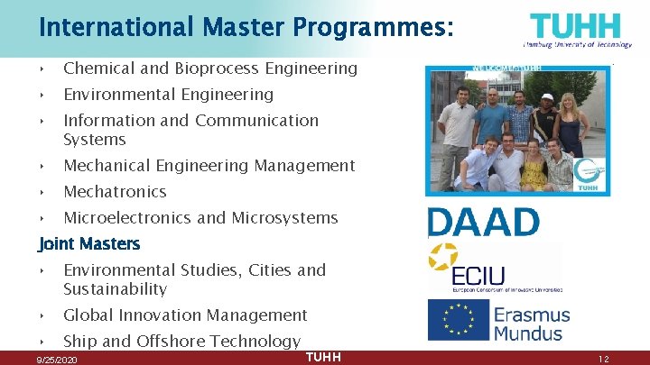 International Master Programmes: ‣ Chemical and Bioprocess Engineering ‣ Environmental Engineering ‣ Information and
