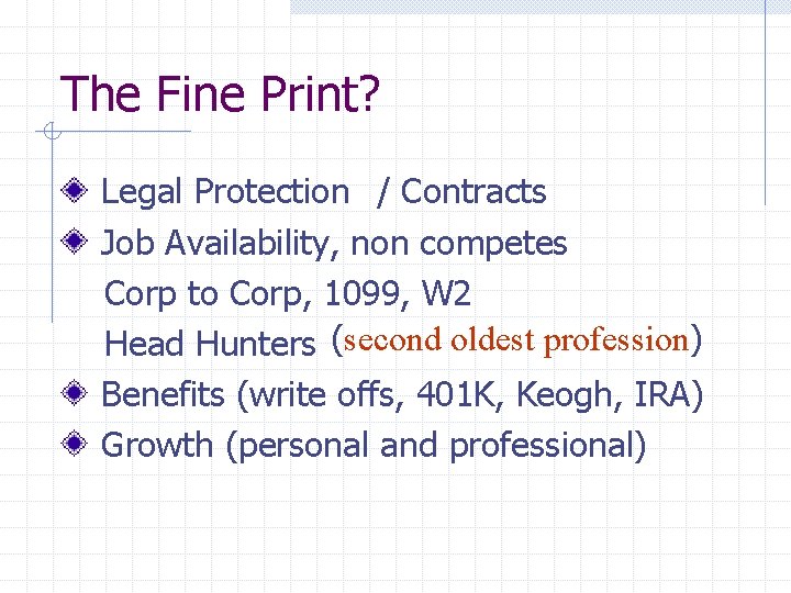 The Fine Print? Legal Protection / Contracts Job Availability, non competes Corp to Corp,