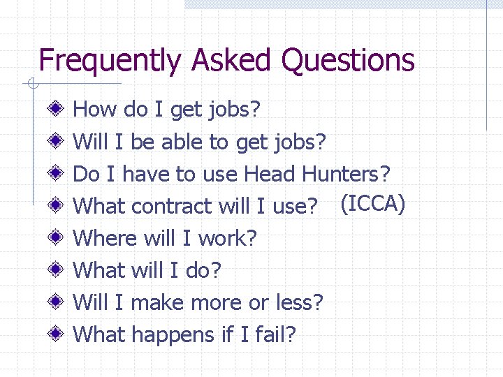 Frequently Asked Questions How do I get jobs? Will I be able to get