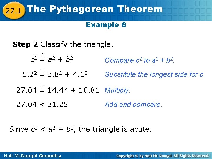 27. 1 The Pythagorean Theorem Example 6 Step 2 Classify the triangle. c 2