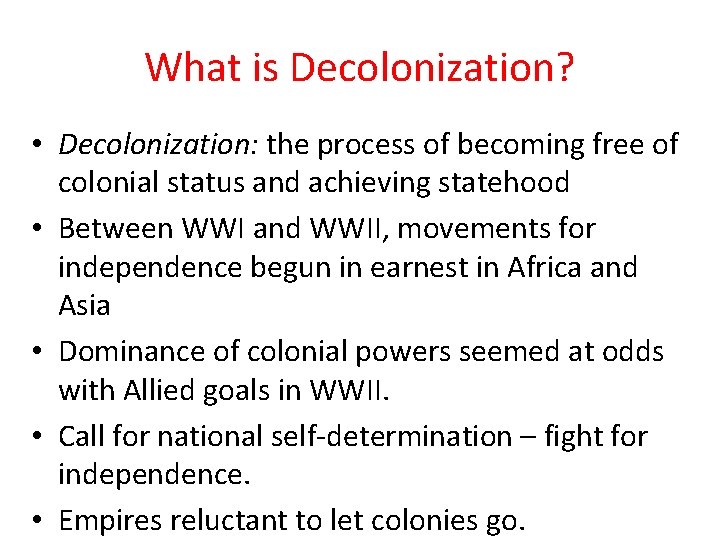 What is Decolonization? • Decolonization: the process of becoming free of colonial status and