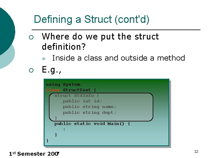 Defining a Struct (cont'd) ¡ Where do we put the struct definition? l ¡