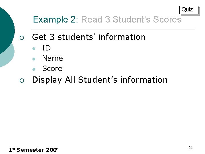 Quiz Example 2: Read 3 Student’s Scores ¡ Get 3 students' information l l