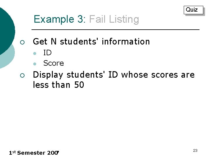 Quiz Example 3: Fail Listing ¡ Get N students' information l l ¡ ID