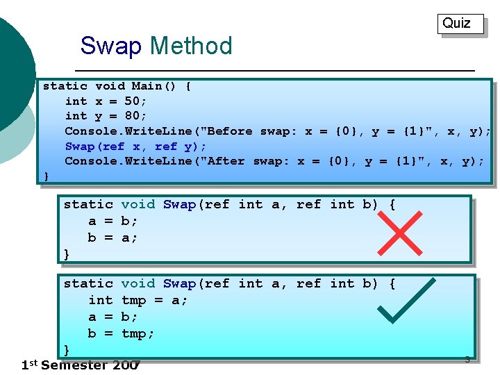 Quiz Swap Method static void Main() { int x = 50; int y =