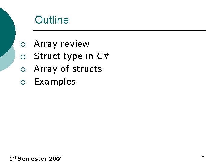 Outline ¡ ¡ Array review Struct type in C# Array of structs Examples 1