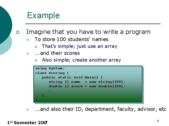 Example ¡ Imagine that you have to write a program l l To store