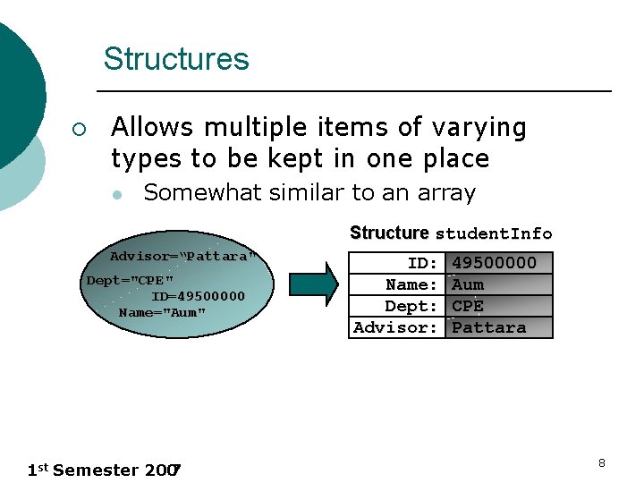 Structures ¡ Allows multiple items of varying types to be kept in one place