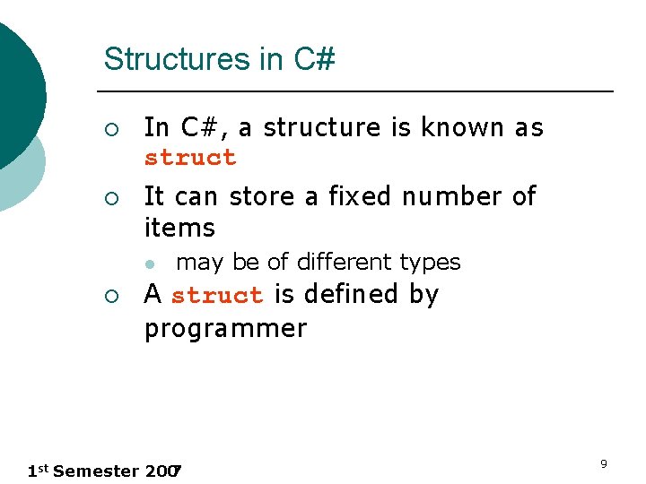 Structures in C# ¡ ¡ In C#, a structure is known as struct It