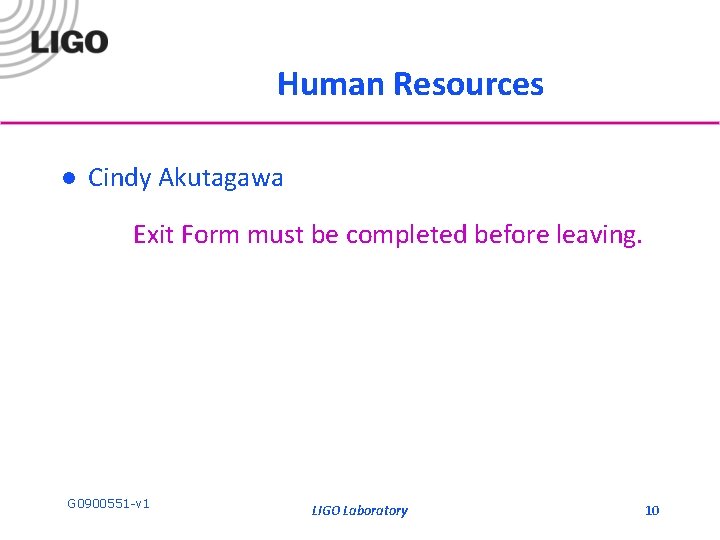 Human Resources l Cindy Akutagawa Exit Form must be completed before leaving. G 0900551 Human Resources l Cindy Akutagawa Exit Form must be completed before leaving. G 0900551