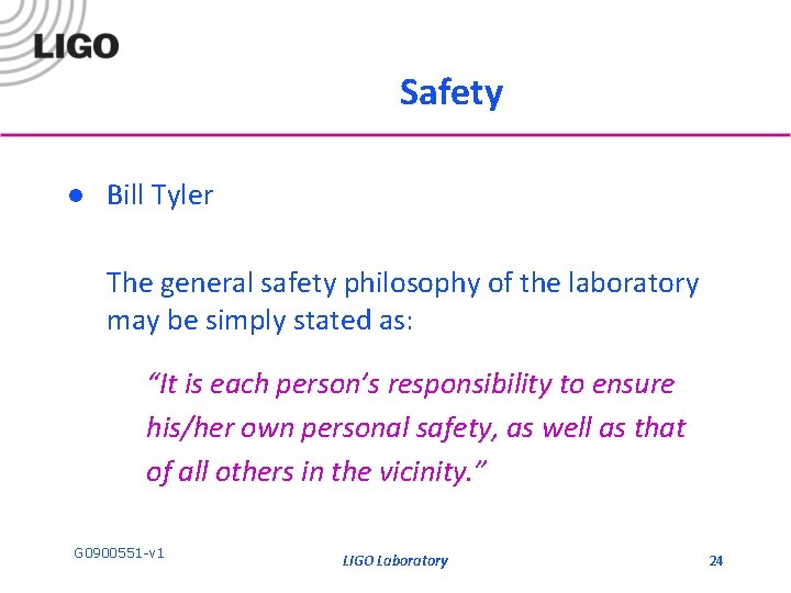 Safety l Bill Tyler The general safety philosophy of the laboratory may be simply