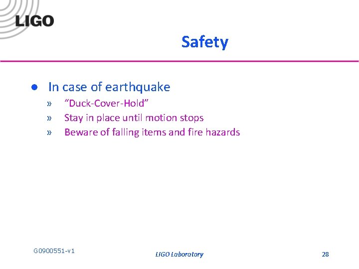 Safety l In case of earthquake » » » “Duck-Cover-Hold” Stay in place until