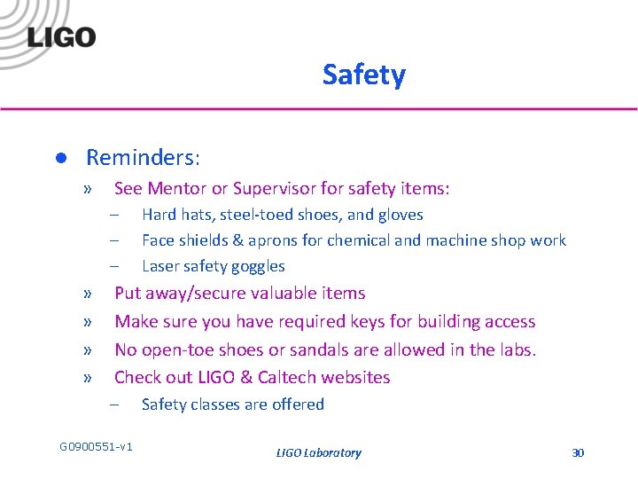 Safety l Reminders: » See Mentor or Supervisor for safety items: – – –