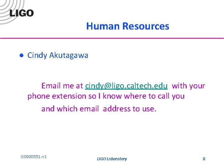 Human Resources l Cindy Akutagawa Email me at cindy@ligo. caltech. edu with your phone