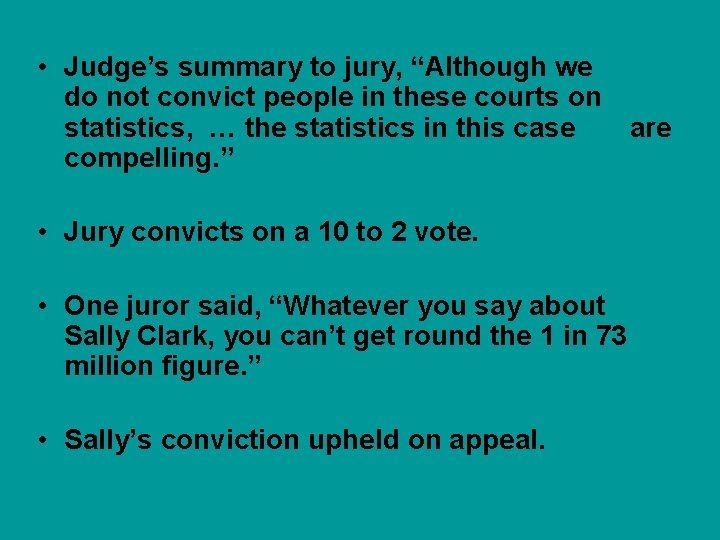 • Judge’s summary to jury, “Although we do not convict people in these