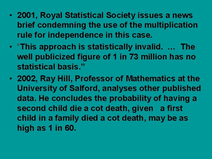  • 2001, Royal Statistical Society issues a news brief condemning the use of