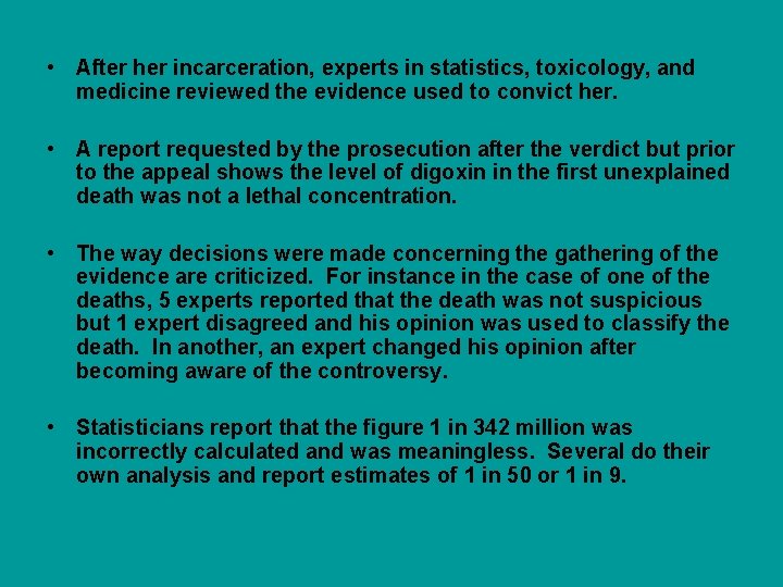  • After her incarceration, experts in statistics, toxicology, and medicine reviewed the evidence