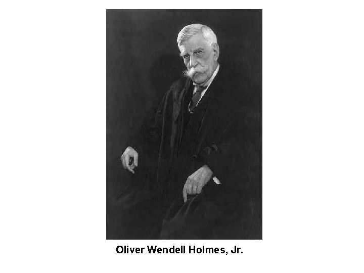 Oliver Wendell Holmes, Jr. 