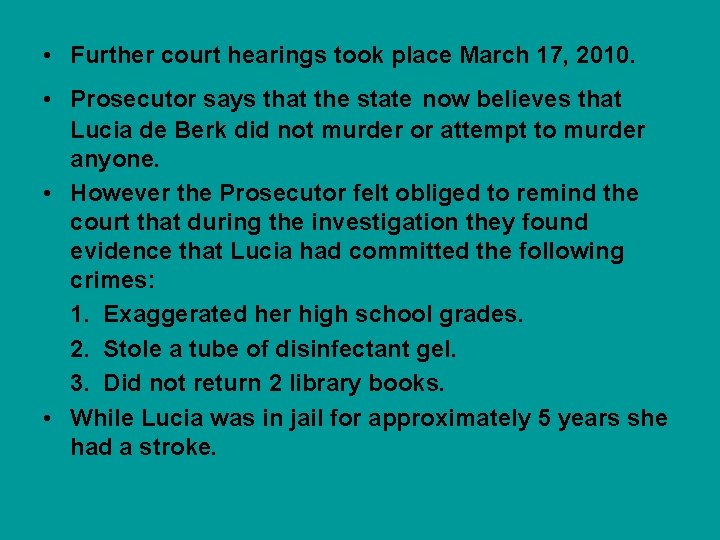  • Further court hearings took place March 17, 2010. • Prosecutor says that