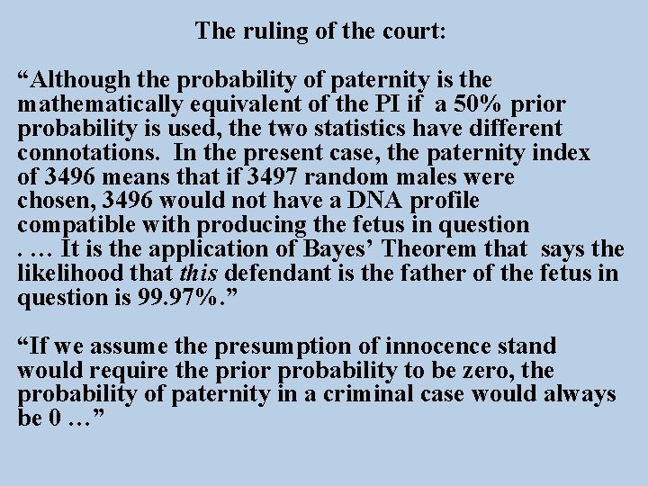 The ruling of the court: “Although the probability of paternity is the mathematically equivalent