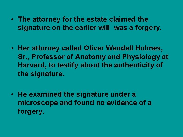  • The attorney for the estate claimed the signature on the earlier will