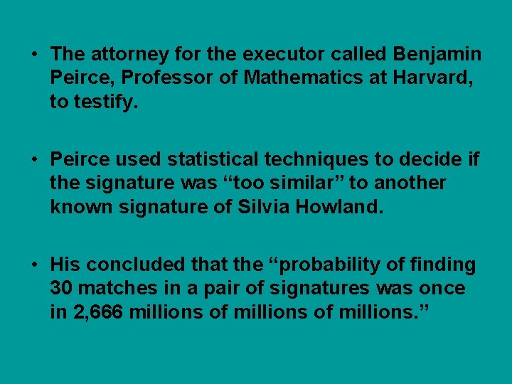  • The attorney for the executor called Benjamin Peirce, Professor of Mathematics at
