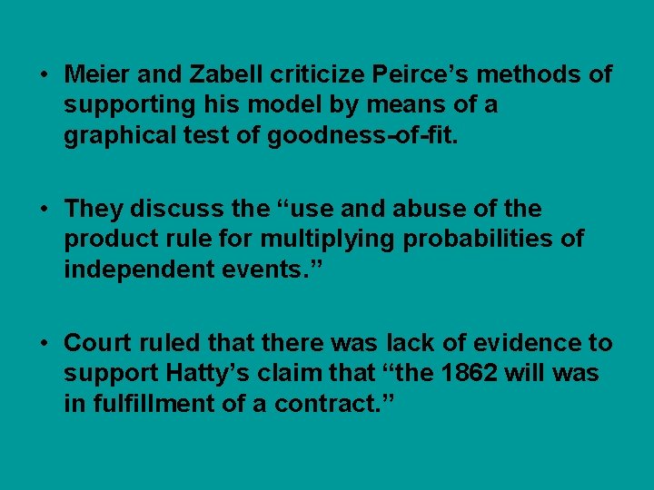  • Meier and Zabell criticize Peirce’s methods of supporting his model by means