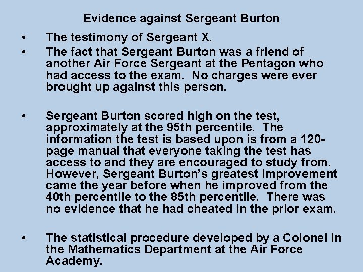 Evidence against Sergeant Burton • • The testimony of Sergeant X. The fact that