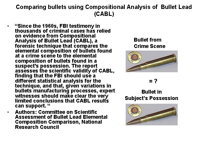 Comparing bullets using Compositional Analysis of Bullet Lead (CABL) • • “Since the 1960