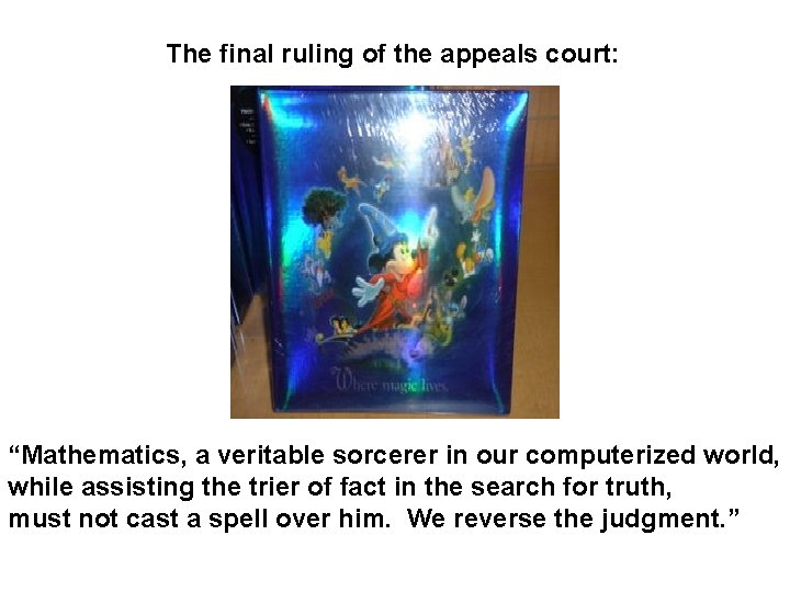 The final ruling of the appeals court: “Mathematics, a veritable sorcerer in our computerized