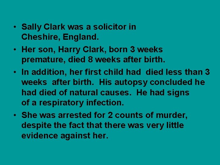  • Sally Clark was a solicitor in Cheshire, England. • Her son, Harry