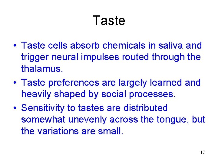 Taste • Taste cells absorb chemicals in saliva and trigger neural impulses routed through Taste • Taste cells absorb chemicals in saliva and trigger neural impulses routed through