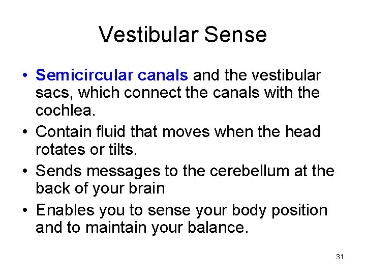Vestibular Sense • Semicircular canals and the vestibular sacs, which connect the canals with Vestibular Sense • Semicircular canals and the vestibular sacs, which connect the canals with