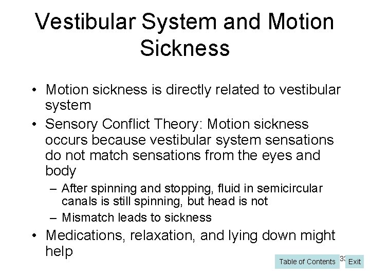 Vestibular System and Motion Sickness • Motion sickness is directly related to vestibular system