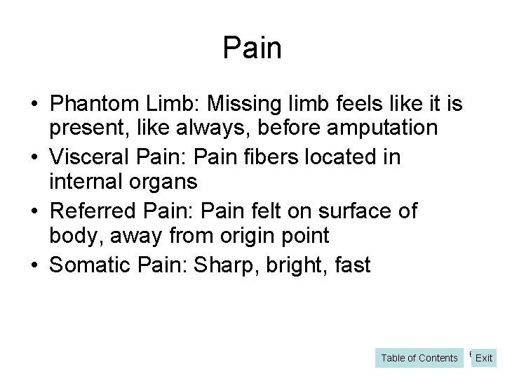 Pain • Phantom Limb: Missing limb feels like it is present, like always, before Pain • Phantom Limb: Missing limb feels like it is present, like always, before